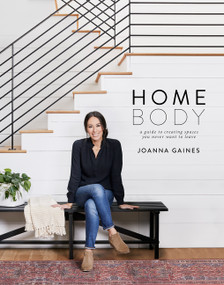 Homebody (A Guide to Creating Spaces You Never Want to Leave) by Joanna Gaines, 9780062801975