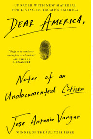 Dear America (Notes of an Undocumented Citizen) by Jose Antonio Vargas, 9780062851345