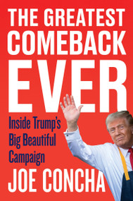 The Greatest Comeback Ever (Inside Trump's Big Beautiful Campaign) by Joe Concha, 9780063435742