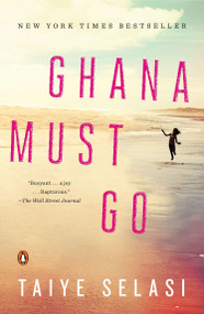 Ghana Must Go (A Novel) by Taiye Selasi, 9780143124979