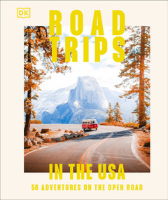 Road Trips in the USA (50 Adventures on the Open Road) by DK Travel, 9780241695852