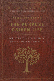Daily Inspiration for the Purpose Driven Life (Scriptures and Reflections from the 40 Days of Purpose) by Rick Warren, 9780310346425
