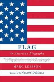 Flag (An American Biography) by Marc Leepson, Nelson DeMille, 9780312323097