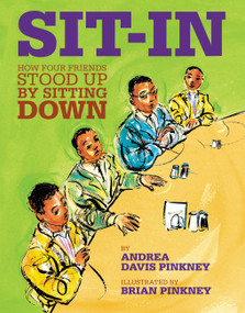 Sit-In (How Four Friends Stood Up by Sitting Down) by Andrea Davis Pinkney, Brian Pinkney, 9780316070164