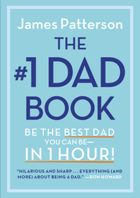 The #1 Dad Book (Be the Best Dad You Can Be in 1 Hour) by James Patterson, 9780316585071