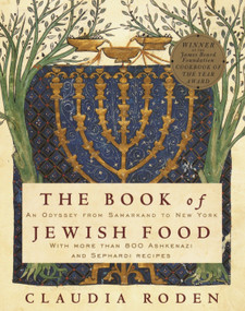 The Book of Jewish Food (An Odyssey from Samarkand to New York: A Cookbook) by Claudia Roden, 9780394532585