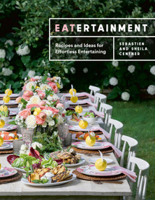 Eatertainment (Recipes and Ideas for Effortless Entertaining) by Sebastien Centner, Sheila Centner, 9780525611226