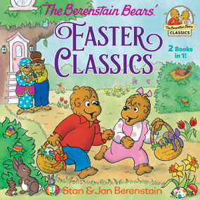 The Berenstain Bears Easter Classics by Stan Berenstain, Jan Berenstain, 9780525647560