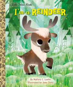 I'm a Reindeer (An Animal Book for Kids) by Mallory Loehr, Joey Chou, 9780593125618