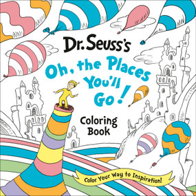 Dr. Seuss's Oh, the Places You'll Go! Coloring Book (Color Your Way to Inspiration!) by Random House, 9780593372401