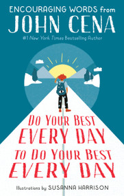 Do Your Best Every Day to Do Your Best Every Day (Encouraging Words from John Cena) by John Cena, Susanna Harrison, 9780593377222