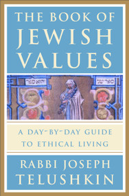 The Book of Jewish Values (A Day-by-Day Guide to Ethical Living) by Rabbi Joseph Telushkin, 9780609603307