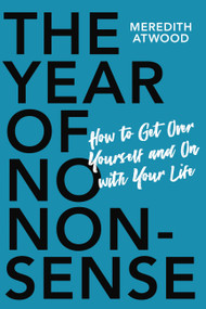The Year of No Nonsense (How to Get Over Yourself and On with Your Life) by Meredith Atwood, 9780738285535