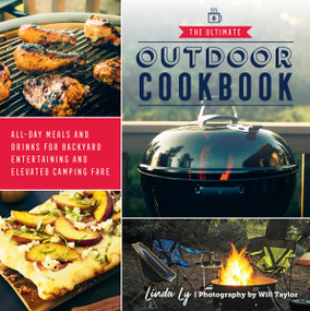 The Ultimate Outdoor Cookbook (All-Day Meals and Drinks for Backyard Entertaining and Elevated Camping Fare) by Linda Ly, 9780760372852
