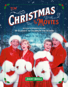 Christmas in the Movies (Revised & Expanded Edition) (35 Classics to Celebrate the Season) by Jeremy Arnold, 9780762481040