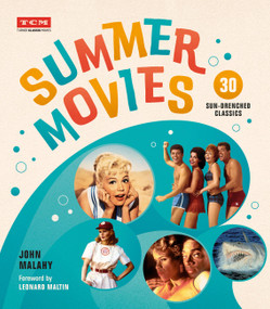 Summer Movies (30 Sun-Drenched Classics) by John Malahy, Turner Classic Movies, Leonard Maltin, 9780762499298