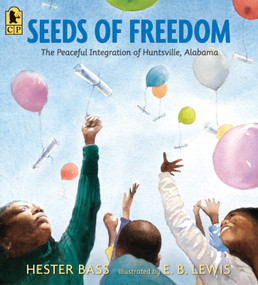 Seeds of Freedom (The Peaceful Integration of Huntsville, Alabama) - 9780763695163 by Hester Bass, E. B. Lewis, 9780763695163
