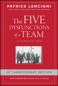 The Five Dysfunctions of a Team (A Leadership Fable, 20th Anniversary Edition) by Patrick M. Lencioni, 9780787960759