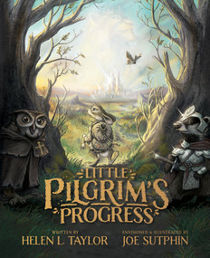 Little Pilgrim's Progress: The Illustrated Edition (From John Bunyan's Classic) by Helen L Taylor, Joe Sutphin, 9780802420534