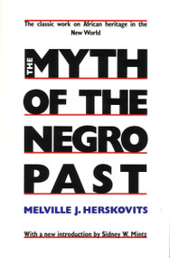 The Myth of The Negro Past by Melville Herskovits, 9780807009055