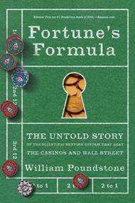 Fortune's Formula (The Untold Story of the Scientific Betting System That Beat the Casinos and Wall Street) by William Poundstone, 9780809045990
