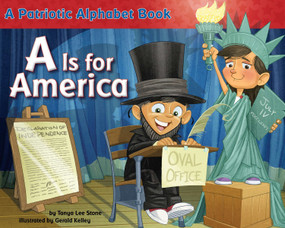 A Is for America (A Patriotic Alphabet Book) by Tanya Lee Stone, Gerald Kelley, 9780843198775