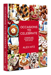 Occasions to Celebrate (Cooking and Entertaining with Style) by Alex Hitz, 9780847872541