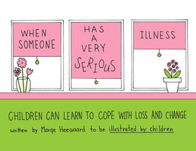 When Someone Has a Very Serious Illness (Children Can Learn to Cope with Loss and Change) by Marge Eaton Heegaard, 9780962050244