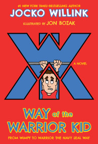 Way of the Warrior Kid (From Wimpy to Warrior the Navy SEAL Way: A Novel) - 9781250158611 by Jocko Willink, Jon Bozak, 9781250158611