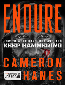Endure (How to Work Hard, Outlast, and Keep Hammering) by Cameron Hanes, Joe Rogan, 9781250279293