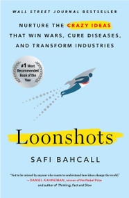 Loonshots (Nurture the Crazy Ideas That Win Wars, Cure Diseases, and Transform Industries) by Safi Bahcall, 9781250623096