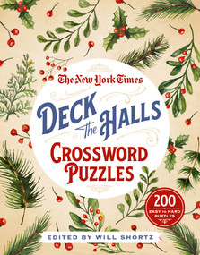 The New York Times Deck the Halls Crossword Puzzles (200 Easy to Hard Puzzles) by The New York Times, Will Shortz, 9781250803412