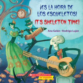 ¡Es la hora de los esqueletos! / It's Skeleton Time! (Scholastic Bilingual) by Ana Galán, Rodrigo Luján, 9781338187854