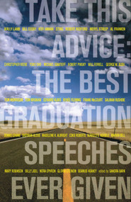 Take This Advice (The Best Graduation Speeches Ever Given) by Sandra Bark, 9781416915966