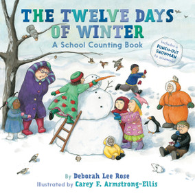 The Twelve Days of Winter (A School Counting Book) by Deborah Lee Rose, Carey F. Armstrong-Ellis, 9781419738456