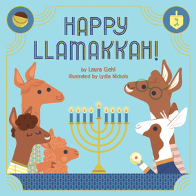Happy Llamakkah! (A Hanukkah Story) by Laura Gehl, Lydia Nichols, 9781419743146