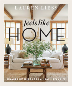 Feels Like Home (Relaxed Interiors for a Meaningful Life) by Lauren Liess, 9781419751196