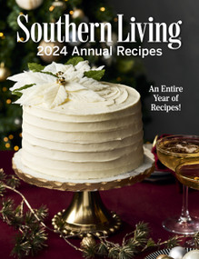 Southern Living 2024 Annual Recipes by Editors of Southern Living, 9781419779367