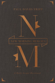 New Morning Mercies (A Daily Gospel Devotional (Gift Edition)) - 9781433555015 by Paul David Tripp, 9781433555015