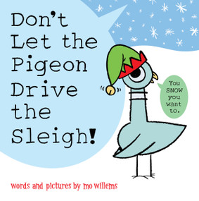 Don't Let the Pigeon Drive the Sleigh! by Mo Willems, 9781454952770