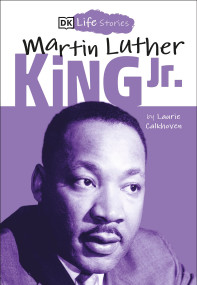 DK Life Stories: Martin Luther King Jr. - 9781465474353 by Laurie Calkhoven, Charlotte Ager, 9781465474353