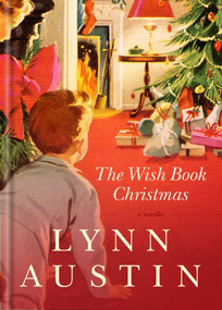 The Wish Book Christmas by Lynn Austin, 9781496452528