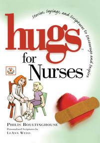 Hugs for Nurses (Stories, Sayings, and Scriptures to Encourage and Inspire) by Philis Boultinghouse, 9781501121883
