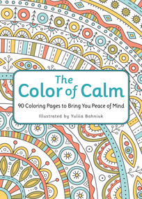 The Color of Calm (90 Coloring Pages to Bring You Peace of Mind) by Workman Publishing, Yuliia Bahniuk, 9781523529315