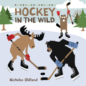 Hockey in the Wild by Nicholas Oldland, Nicholas Oldland, 9781525302411