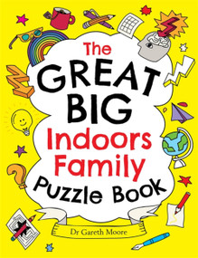 The Great Big Indoors Family Puzzle Book by Dr. Gareth Moore, 9781529412123
