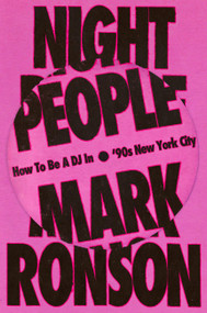 Night People (How to Be a DJ in '90s New York City) by Mark Ronson, 9781538741115
