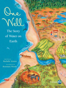 One Well (The Story of Water on Earth) by Rochelle Strauss, Rosemary Woods, 9781553379546