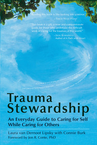 Trauma Stewardship (An Everyday Guide to Caring for Self While Caring for Others) by Laura van Dernoot Lipsky, Connie Burk, 9781576759448