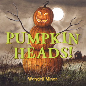 Pumpkin Heads by Wendell Minor, Wendell Minor, 9781580899352